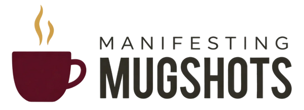 Manifesting Mugshots Coffee